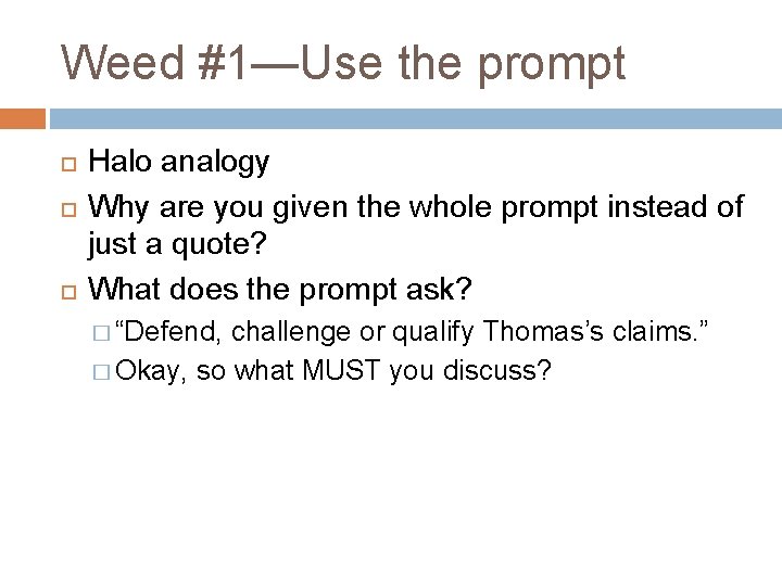 Weed #1—Use the prompt Halo analogy Why are you given the whole prompt instead