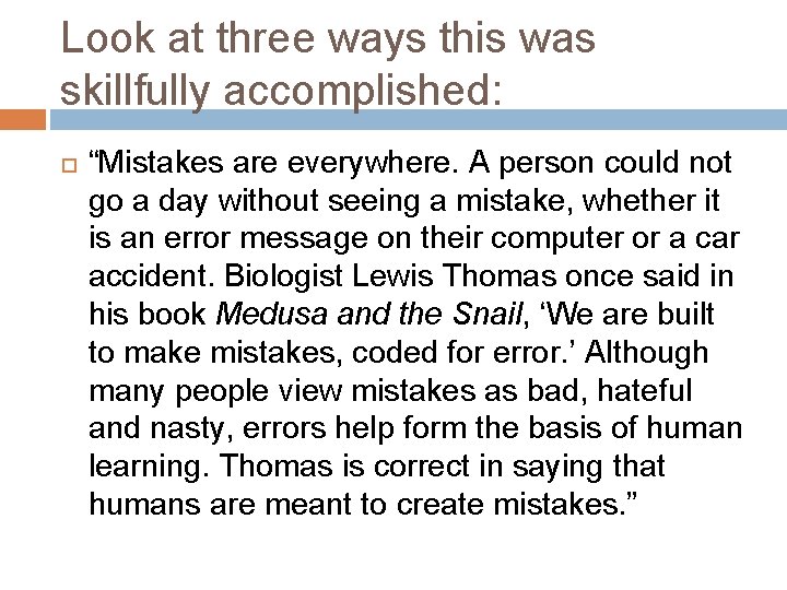 Look at three ways this was skillfully accomplished: “Mistakes are everywhere. A person could