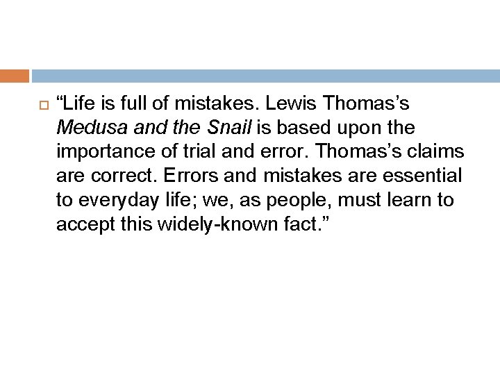  “Life is full of mistakes. Lewis Thomas’s Medusa and the Snail is based