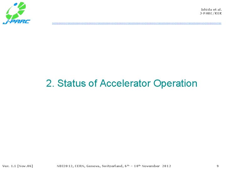 Ishida et al. J-PARC/KEK 2. Status of Accelerator Operation Ver. 1. 1 [Nov. 06]