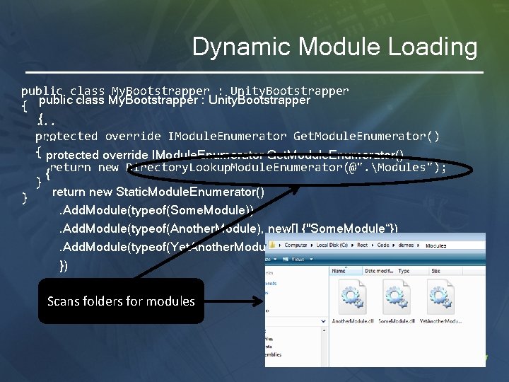 Dynamic Module Loading public class My. Bootstrapper : Unity. Bootstrapper {. . . protected