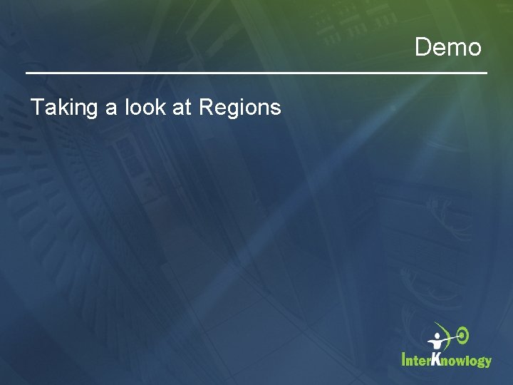 Demo Taking a look at Regions 