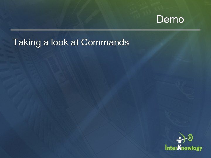 Demo Taking a look at Commands 