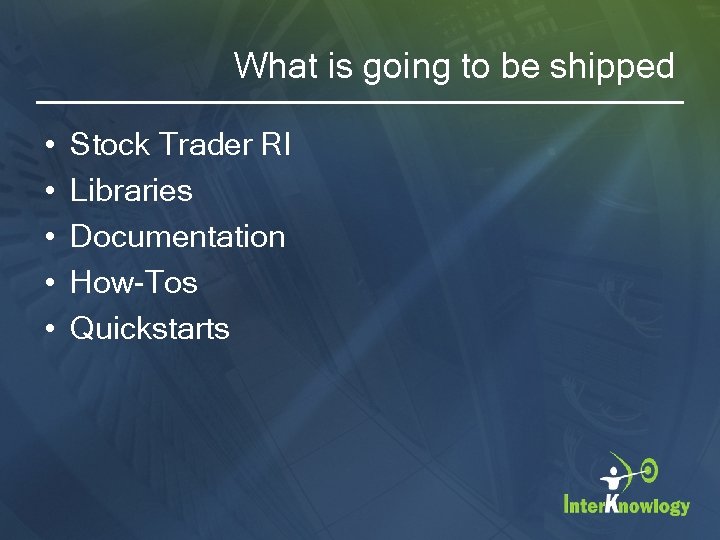 What is going to be shipped • • • Stock Trader RI Libraries Documentation