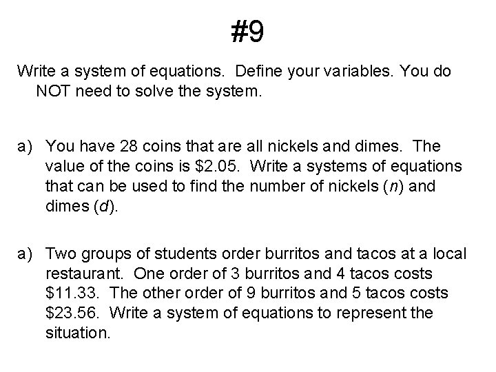 #9 Write a system of equations. Define your variables. You do NOT need to