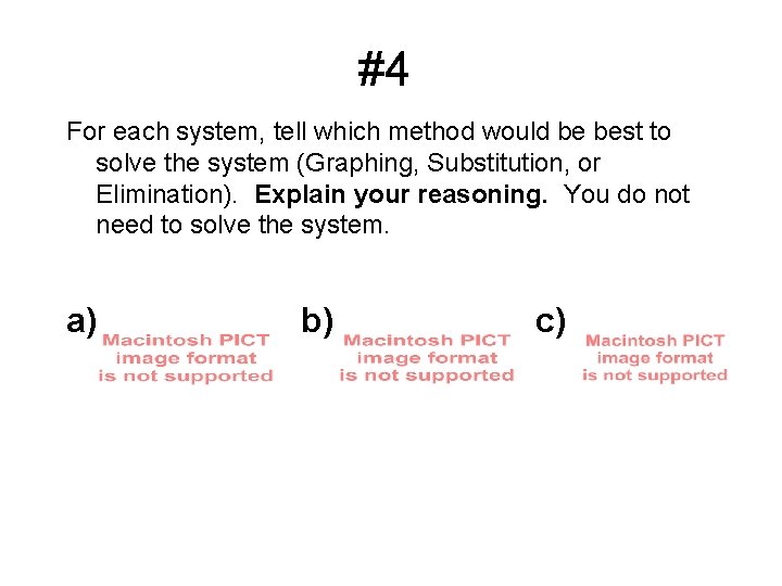#4 For each system, tell which method would be best to solve the system