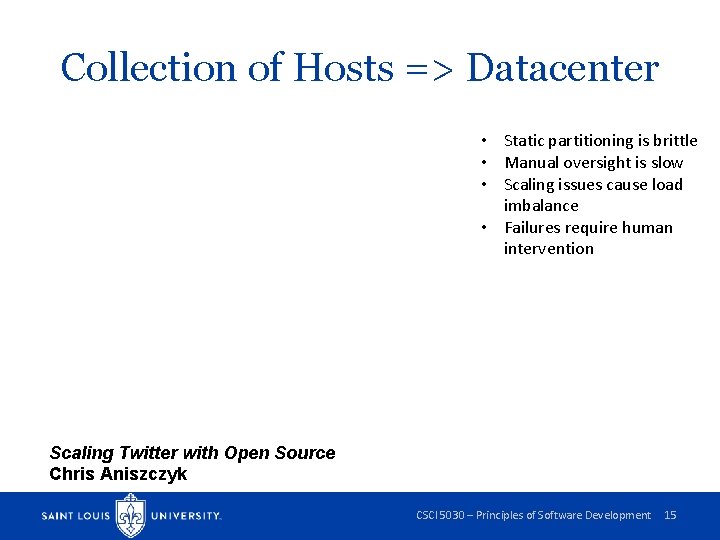 Collection of Hosts => Datacenter • Static partitioning is brittle • Manual oversight is