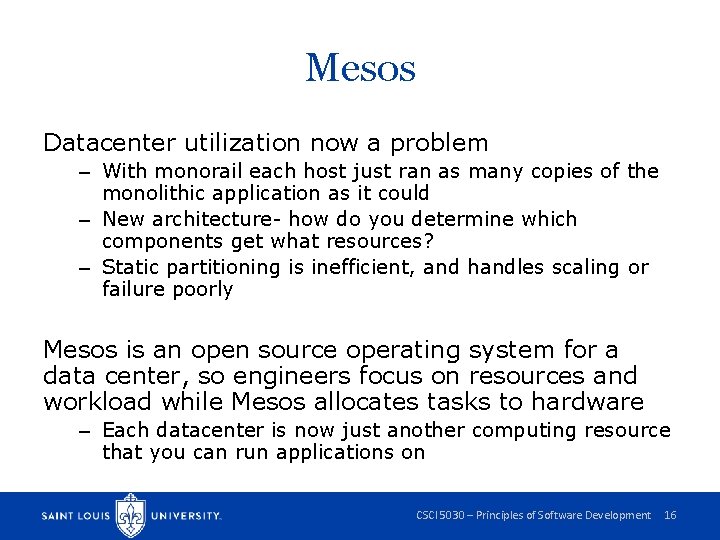 Mesos Datacenter utilization now a problem – With monorail each host just ran as