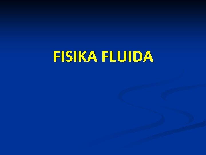 FISIKA FLUIDA 