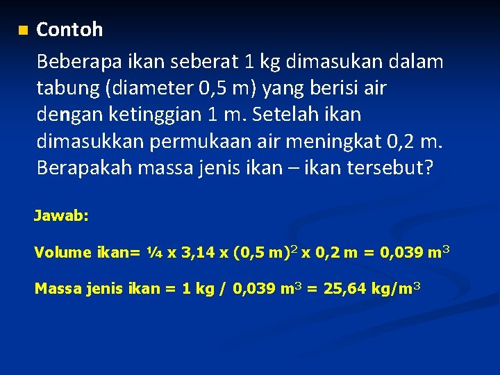 n Contoh Beberapa ikan seberat 1 kg dimasukan dalam tabung (diameter 0, 5 m)