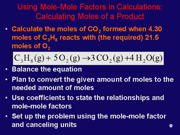 Using Mole-Mole Factors in Calculations: Calculating Moles of a Product • Calculate the moles