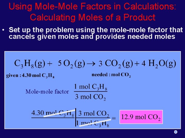 Using Mole-Mole Factors in Calculations: Calculating Moles of a Product • Set up the