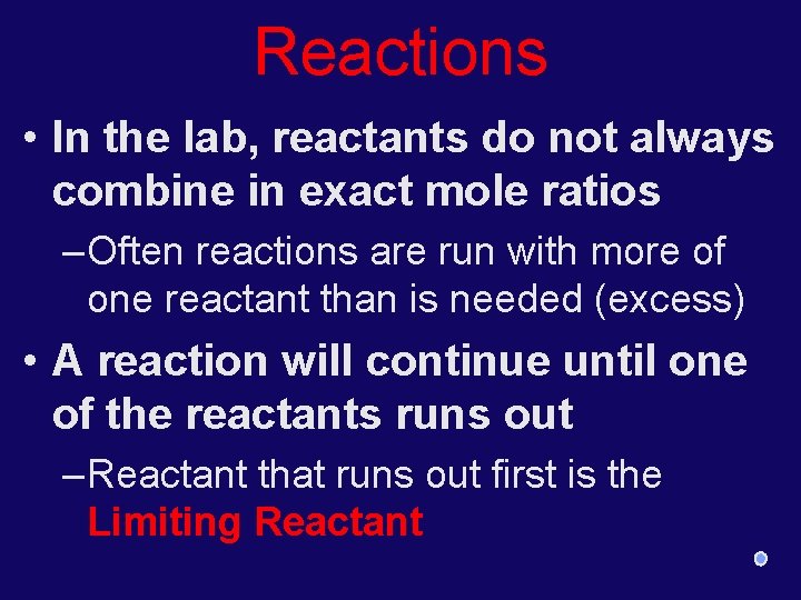 Reactions • In the lab, reactants do not always combine in exact mole ratios