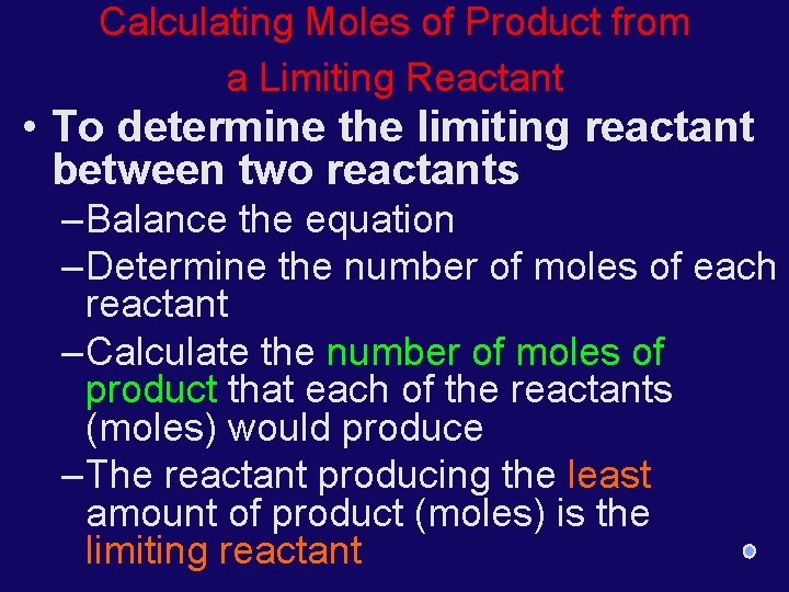 Calculating Moles of Product from a Limiting Reactant • To determine the limiting reactant