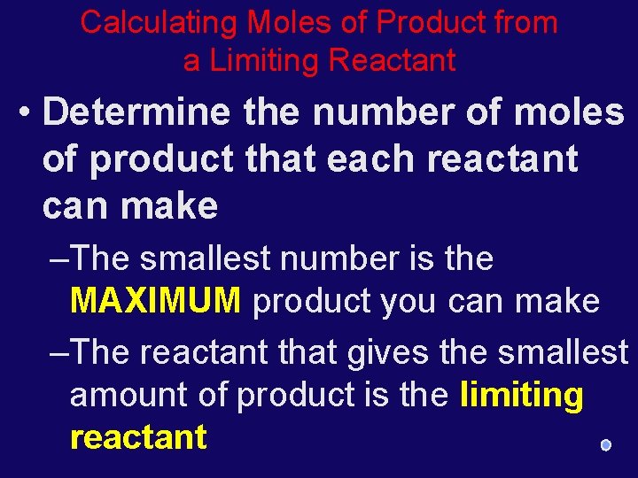 Calculating Moles of Product from a Limiting Reactant • Determine the number of moles