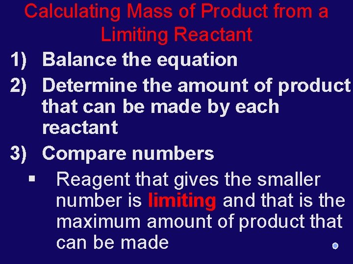 Calculating Mass of Product from a Limiting Reactant 1) Balance the equation 2) Determine