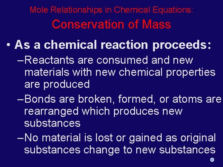 Mole Relationships in Chemical Equations: Conservation of Mass • As a chemical reaction proceeds: