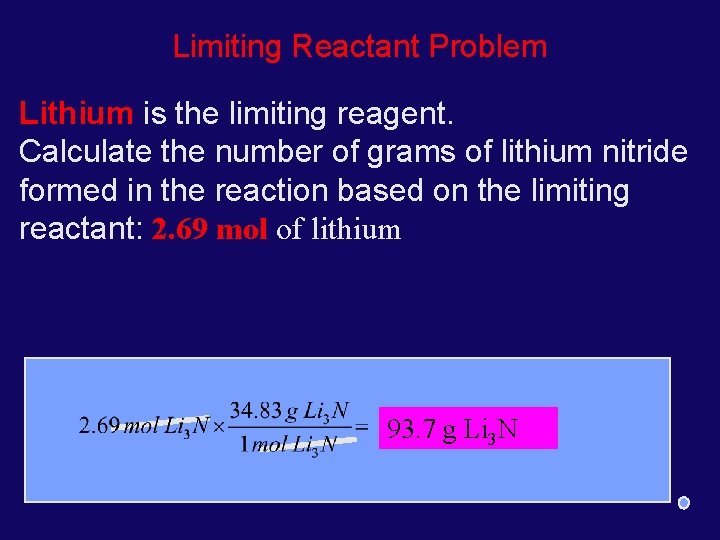 Limiting Reactant Problem Lithium is the limiting reagent. Calculate the number of grams of