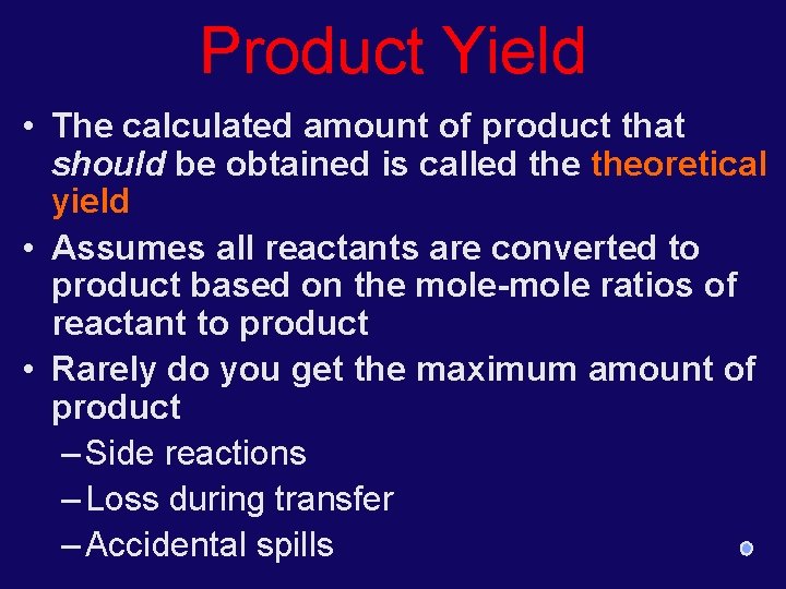 Product Yield • The calculated amount of product that should be obtained is called
