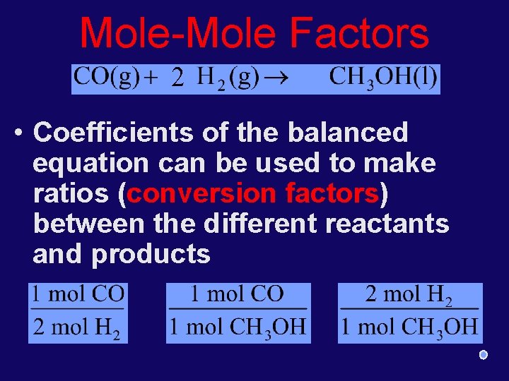 Mole-Mole Factors 2 • Coefficients of the balanced equation can be used to make