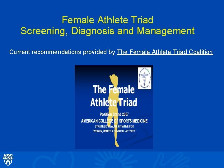Female Athlete Triad Screening, Diagnosis and Management Current recommendations provided by The Female Athlete