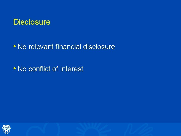 Disclosure • No relevant financial disclosure • No conflict of interest 