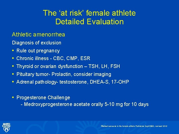 The ‘at risk’ female athlete Detailed Evaluation Athletic amenorrhea Diagnosis of exclusion • •