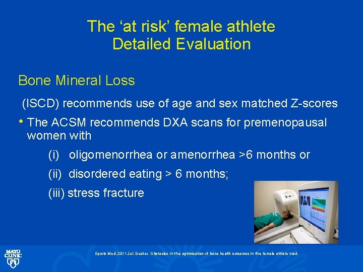 The ‘at risk’ female athlete Detailed Evaluation Bone Mineral Loss (ISCD) recommends use of