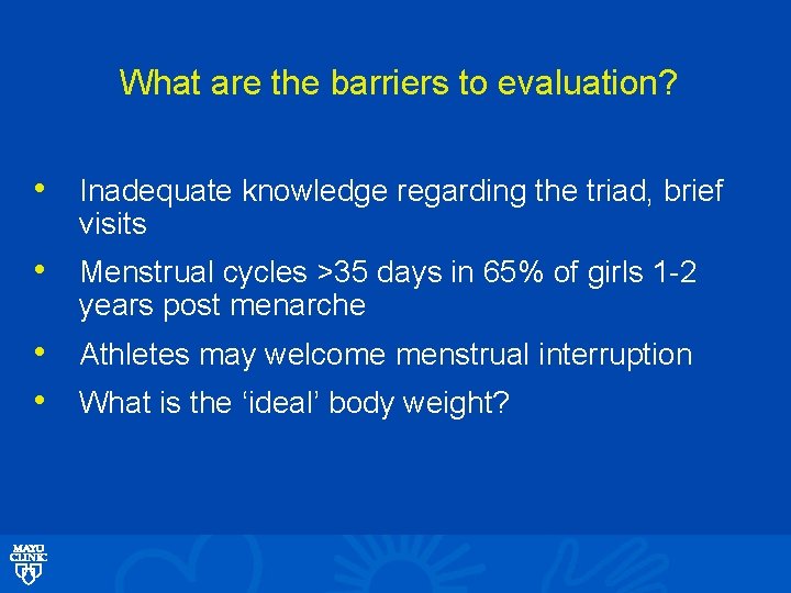 What are the barriers to evaluation? • Inadequate knowledge regarding the triad, brief visits