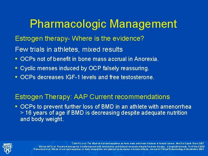 Pharmacologic Management Estrogen therapy- Where is the evidence? Few trials in athletes, mixed results