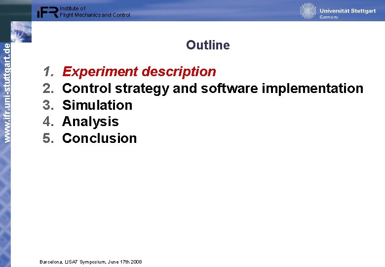 www. ifr. uni-stuttgart. de Institute of Flight Mechanics and Control Outline 1. 2. 3.