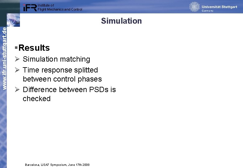 Institute of Flight Mechanics and Control www. ifr. uni-stuttgart. de Simulation §Results Ø Simulation