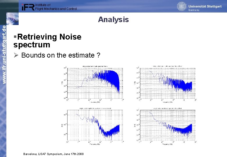 Institute of Flight Mechanics and Control www. ifr. uni-stuttgart. de Analysis §Retrieving Noise spectrum