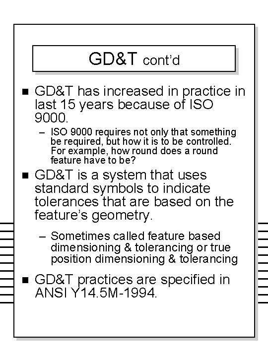 GD&T cont’d n GD&T has increased in practice in last 15 years because of