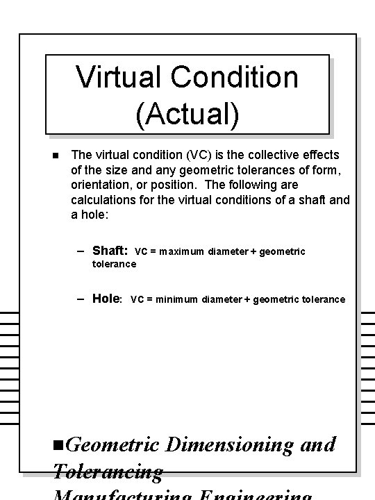 Virtual Condition (Actual) n The virtual condition (VC) is the collective effects of the