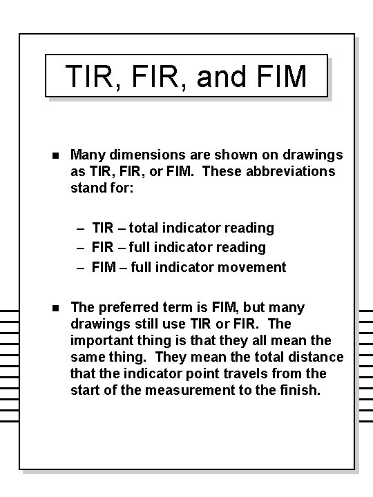 TIR, FIR, and FIM n Many dimensions are shown on drawings as TIR, FIR,
