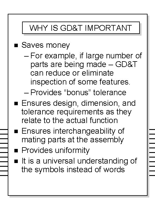 WHY IS GD&T IMPORTANT n n n Saves money – For example, if large