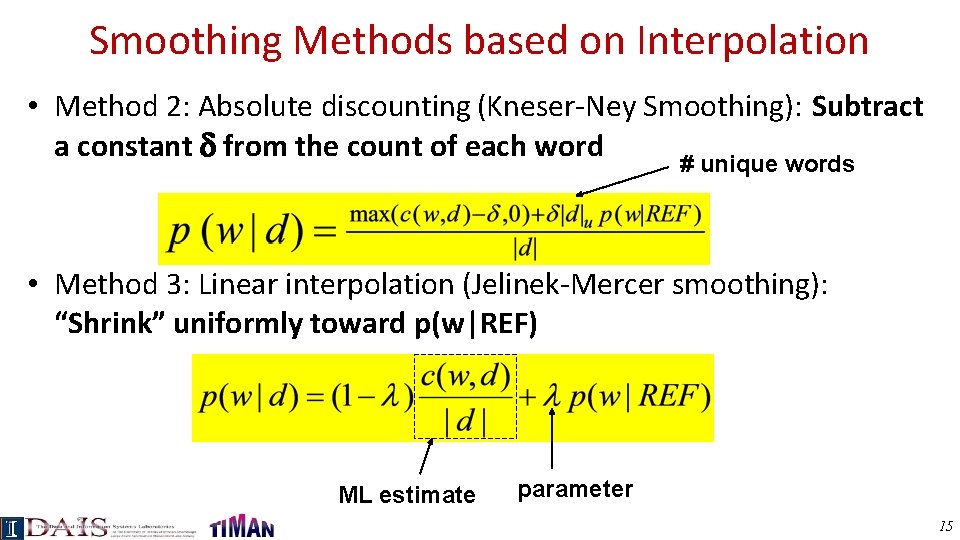 Smoothing Methods based on Interpolation • Method 2: Absolute discounting (Kneser-Ney Smoothing): Subtract a
