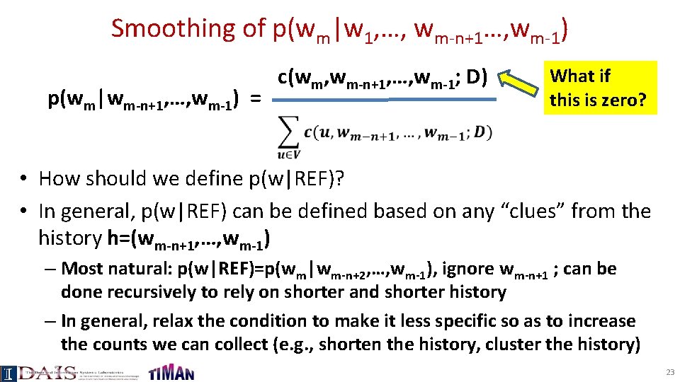 Smoothing of p(wm|w 1, …, wm-n+1…, wm-1) p(wm|wm-n+1, …, wm-1) = c(wm, wm-n+1, …,