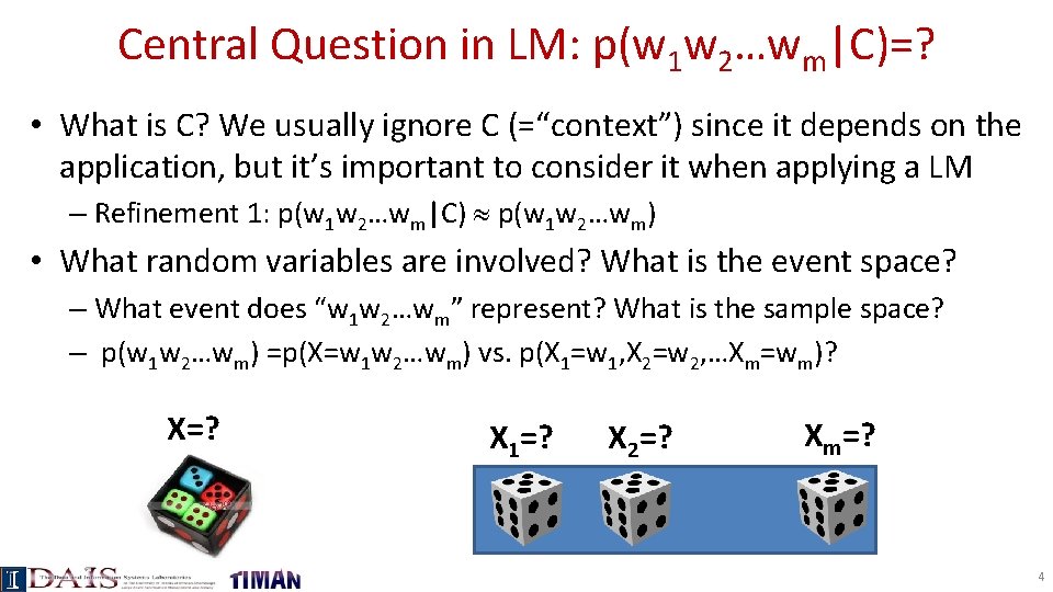 Central Question in LM: p(w 1 w 2…wm|C)=? • What is C? We usually