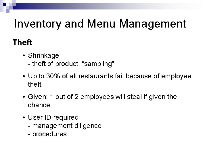 Inventory and Menu Management Theft • Shrinkage - theft of product, “sampling” • Up