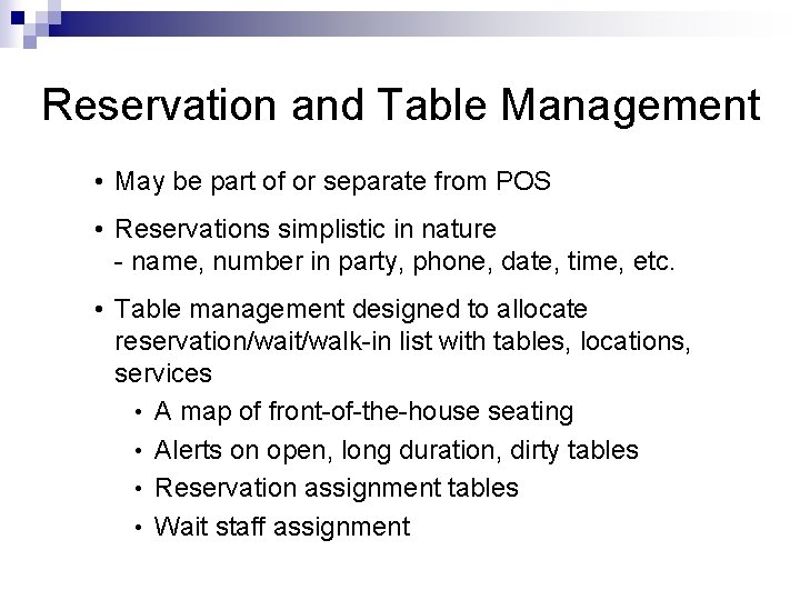 Reservation and Table Management • May be part of or separate from POS •