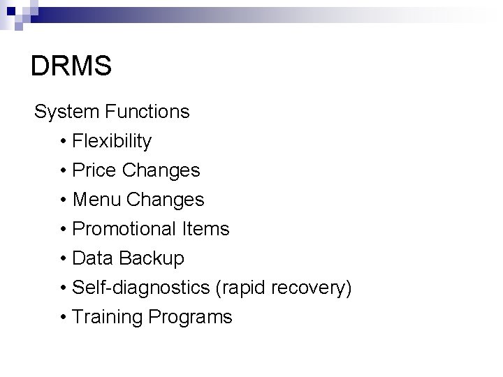 DRMS System Functions • Flexibility • Price Changes • Menu Changes • Promotional Items