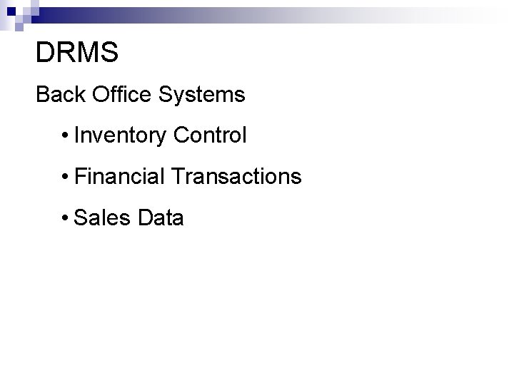 DRMS Back Office Systems • Inventory Control • Financial Transactions • Sales Data 