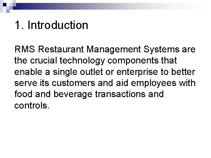 1. Introduction RMS Restaurant Management Systems are the crucial technology components that enable a