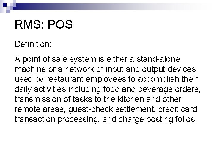 RMS: POS Definition: A point of sale system is either a stand-alone machine or
