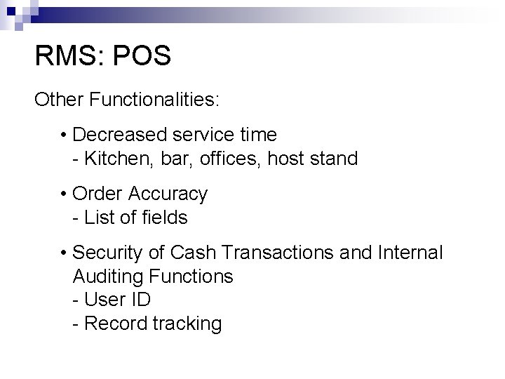 RMS: POS Other Functionalities: • Decreased service time - Kitchen, bar, offices, host stand