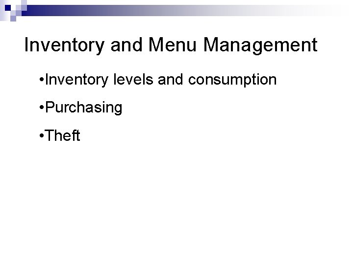 Inventory and Menu Management • Inventory levels and consumption • Purchasing • Theft 