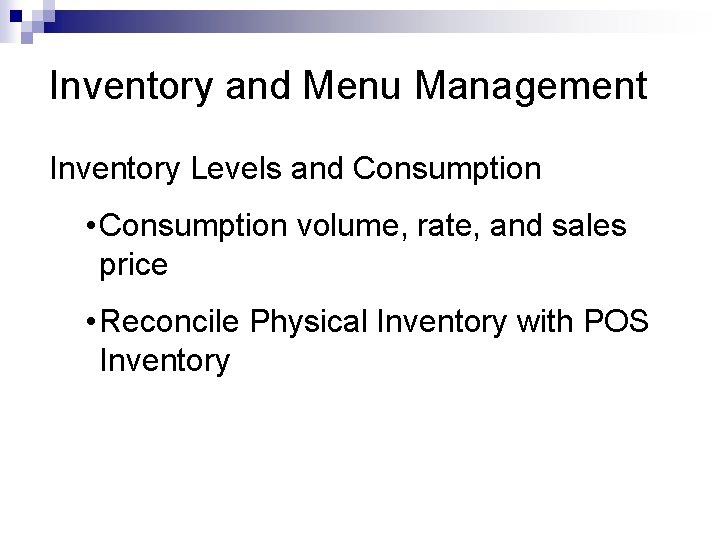 Inventory and Menu Management Inventory Levels and Consumption • Consumption volume, rate, and sales