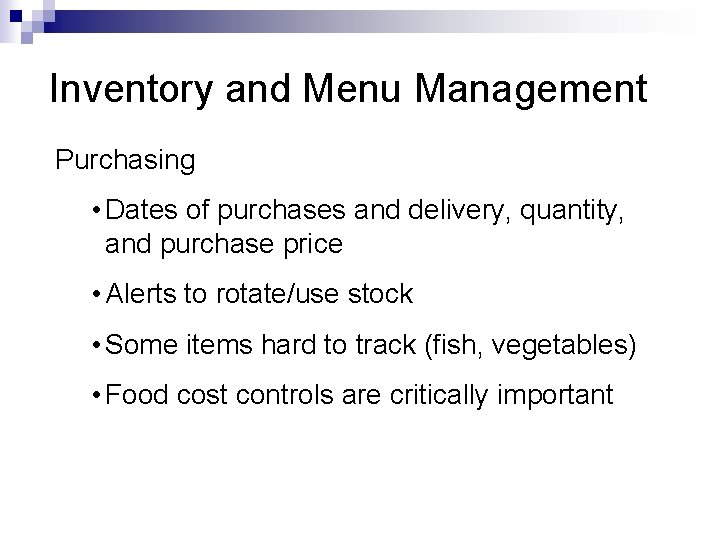 Inventory and Menu Management Purchasing • Dates of purchases and delivery, quantity, and purchase